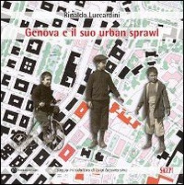 Genova e il suo urban sprawl Rinaldo Luccardini