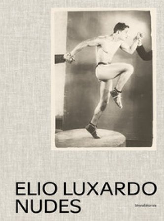 Elio Luxardo. Nudes. Ediz. italiana e inglese