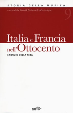 Storia della musica. Vol. 9: Italia e Francia nell'Ottocento Fabrizio Della Seta