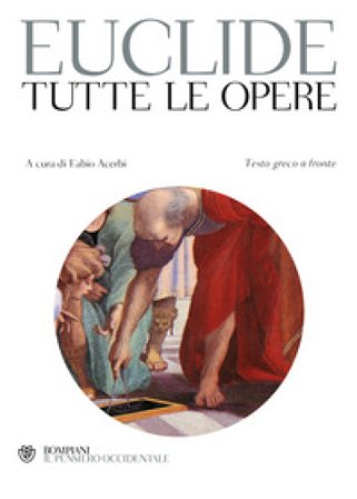 Tutte le opere. Testo greco a fronte Euclide