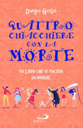 Quattro chiacchiere con la Morte. Un libro che vi piacerà. Da morire Diego Goso