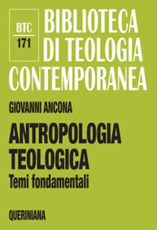 Antropologia teologica. Temi fondamentali Giovanni Ancona