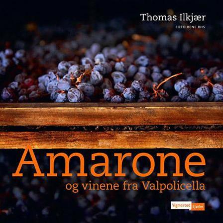 Amarone og vinene fra Valpolicella - Bok av Thomas Ilkjær - Hardback