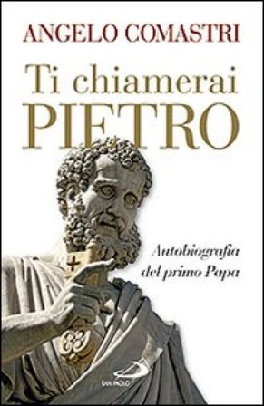 Ti chiamerai Pietro. Autobiografia del primo papa-San Pietro. In cammino verso la tomba dell'Apostolo Angelo Comastri