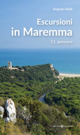 Escursioni in Maremma. 11 itinerari Angiolo Naldi
