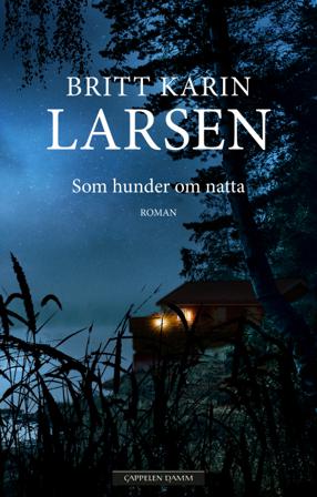 Som hunder om natta - Bok av Britt Karin Larsen - Hardback