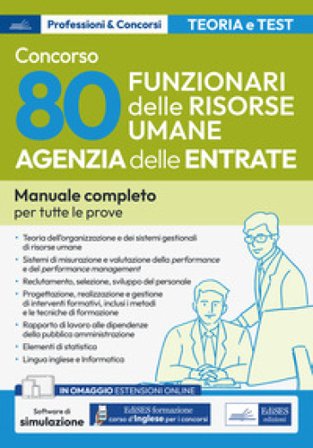 Concorso Agenzia delle Entrate. 80 Funzionari delle risorse umane. Manuale completo per tutte le prove. Con espansione online. Con software di 