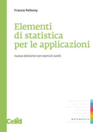 Elementi di statistica per le applicazioni. Con esercizi Franco Pellerey