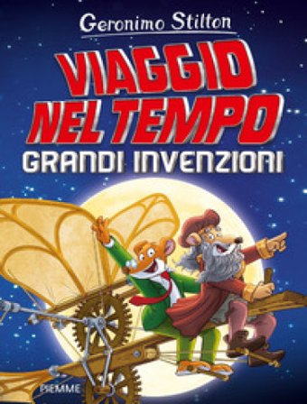 Grandi invenzioni. Viaggio nel tempo Geronimo Stilton