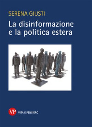 La disinformazione e la politica estera Serena Giusti