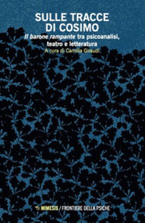 Sulle tracce di Cosimo. Il barone rampante tra psicoanalisi, teatro e letteratura