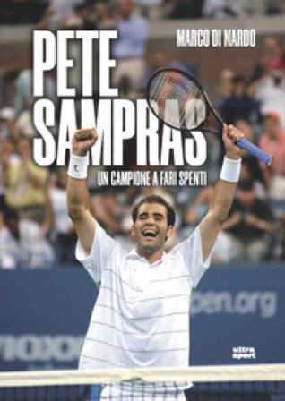 Pete Sampras. Un campione a fari spenti Marco Di Nardo