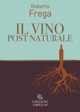Il vino post naturale Roberto Frega