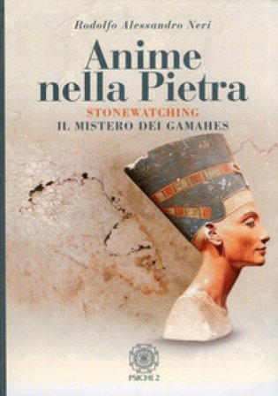 Anime nella pietra. Stonewatching. Il mistero dei Gamahes Alessandro Neri