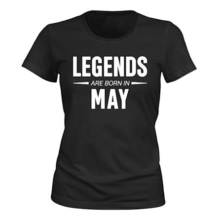 Legends Are Born In May - T-SHIRT - DAM