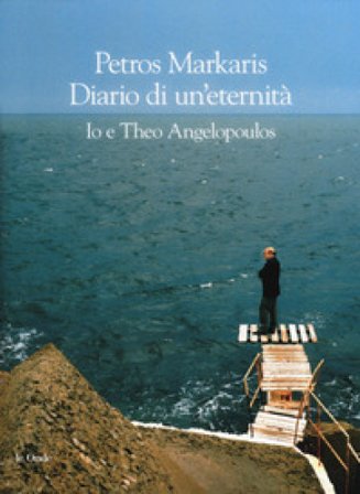 Diario di un'eternità. Io e Theo Angelopoulos Petros Markaris