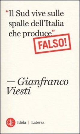 «Il Sud vive sulle spalle dell'Italia che produce». Falso! Gianfranco Viesti