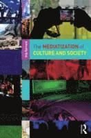 The Mediatization of Culture and Society, ISBN: 9780415692373