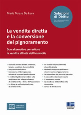 La vendita diretta e la conversione del pignoramento. Due alternative per evitare la vendita all'asta dell'immobile Maria Teresa De Luca