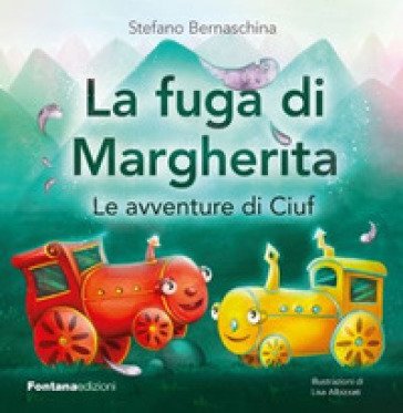 La fuga di Margherita. Le avventure di Ciuf Stefano Bernaschina