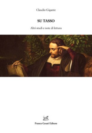 Su Tasso. Altri studi e note di lettura Claudio Gigante