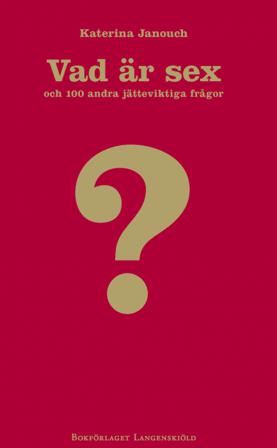 Vad är sex och hundra andra jätteviktiga frågor - Bok av Katerina Janouch - Inbunden