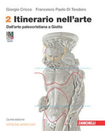 Itinerario nell'arte. Ediz. arancione. Con Museo digitale. Per le Scuole superiori. Con e-book. Con espansione online. Vol. 2: Dall'arte 