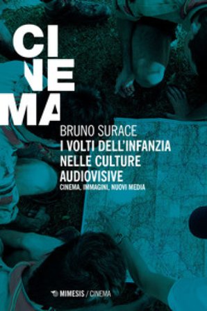 I volti dell'infanzia nelle culture audiovisive. Cinema, immagini, nuovi media Bruno Surace
