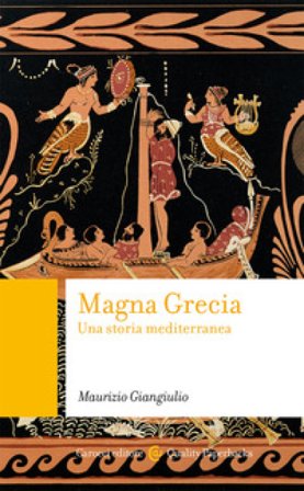 Magna Grecia. Una storia mediterranea Maurizio Giangiulio