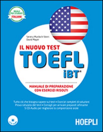 Il nuovo test TOEFL iBT. Manuale di preparazione con esercizi svolti. Con 5 CD Audio Serena Murdoch Stern