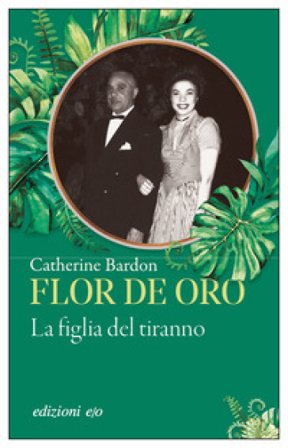 Flor de Oro. La figlia del tiranno Catherine BARDON