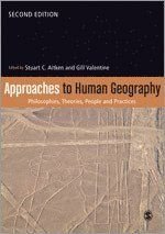 Approaches to Human Geography : Philosophies, Theories, People and Practices