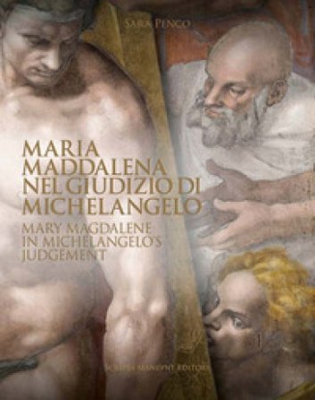 Maria Maddalena nel Giudizio di Michelangelo-Mary Magdalene in Michelangelo's judgement. Ediz. bilingue Sara Penco