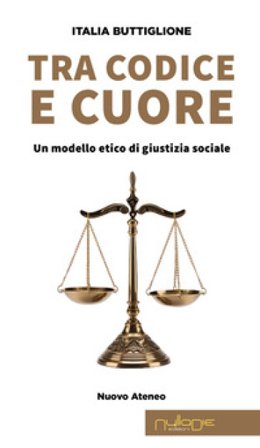 Tra codice e cuore. Un modello etico di giustizia sociale Italia Buttiglione