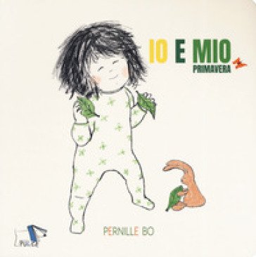 Primavera. Io e Mio. Ediz. a colori Pernille Bo