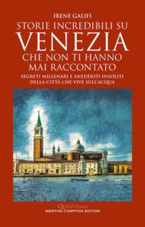 Storie incredibili su Venezia che non ti hanno mai raccontato Irene Galifi