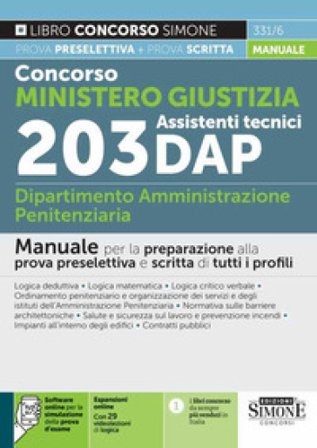 Concorso Ministero Giustizia. 203 assistenti tecnici DAP Dipartimento Amministrazione Penitenziaria. Manuale per la preparazione alla prova 