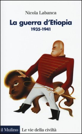 La guerra d'Etiopia. 1935-1941 Nicola Labanca