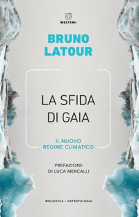 La sfida di Gaia. Il nuovo regime climatico Bruno Latour