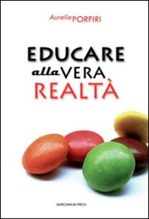 Educare alla vera realtà Aurelio Porfiri