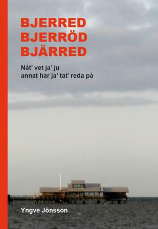 Bjerred, Bjerröd, Bjärred : nåt, vet ja, ju annat har jag tatt' reda på - Bok av Yngve Jönsson - Spiralbunden