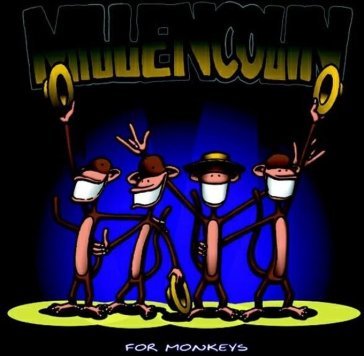 For monkeys. Millencolin