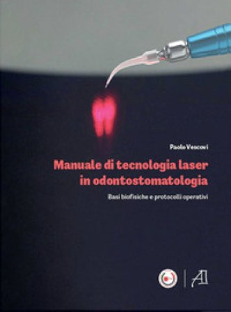 Manuale di tecnologia laser in odontostomatologia. Basi Paolo Vescovi
