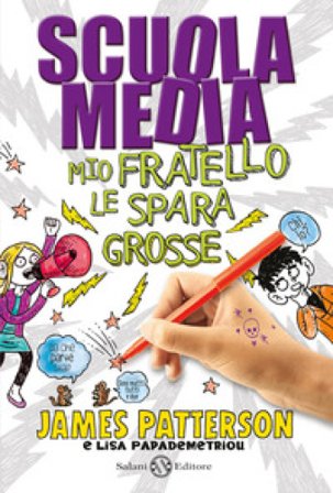 Scuola media. Mio fratello le spara grosse James Patterson