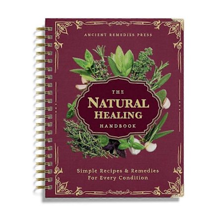 Den naturlige helbredelseshåndboken, spiralinnbundet guide for urtebaserte midler og naturlige oppskrifter, av Ancient Remedies