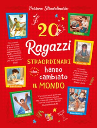 20 ragazzi straordinari che hanno cambiato il mondo