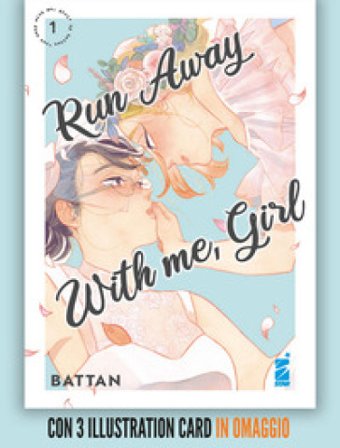 Run away with me, girl. Con 3 illustration card. Vol. 1 Battan