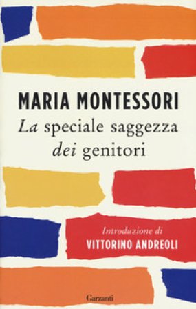 La speciale saggezza dei genitori Maria Montessori