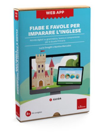 Fiabe e favole per imparare l'inglese. Attività digitali su grammatica, lessico e comprensione per la Scuola Primaria. Web app. Con software Lucia 