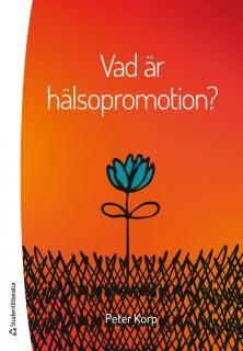 Vad är hälsopromotion? - grundläggande begrepp, perspektiv, teoretiska antaganden